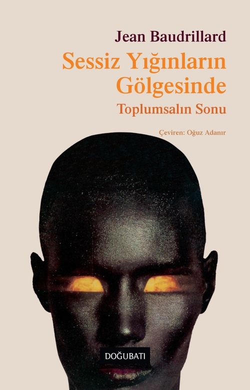 Sessiz Yığınların Gölgesinde & Toplumsalın Sonu 