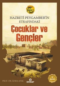 Hz.Peygamber'in Etrafındaki Çocuklar ve Gençler