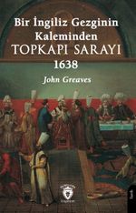 Bir İngiliz Gezginin Kaleminden Topkapı Sarayı 1638