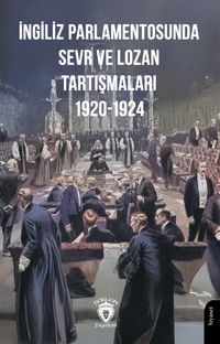 İngiliz Parlamentosunda Sevr ve Lozan Tartışmaları 1920-1924