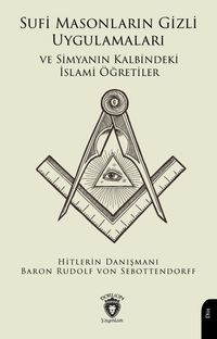 Sufi Masonların Gizli Uygulamaları ve Simyanın Kalbindeki İslami Öğretiler