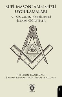 Sufi Masonların Gizli Uygulamaları ve Simyanın Kalbindeki İslami Öğretiler