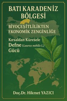 Batı Karadeniz Bölgesi Biyoçeşitlilikten Ekonomik Zenginliğe Kırsaldan Küresele Defne (Laurus nobilis L.)  Gücü