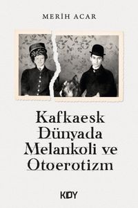 Kafkaesk Dünyada Melankoli ve Otoerotizm 