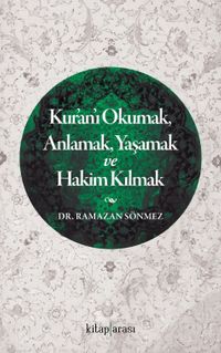 Kur’an’ı Okumak, Anlamak, Yaşamak ve Hakim Kılmak