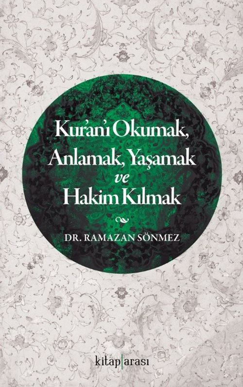 Kur’an’ı Okumak, Anlamak, Yaşamak ve Hakim Kılmak