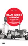 Obata Yūkichi ve T&uuml;rkiye & Bir B&uuml;y&uuml;kel&ccedil;inin G&ouml;z&uuml;nden Cumhuriyet D&ouml;nemi T&uuml;rkiye&rsquo;si