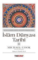 İslam Dünyası Tarihi 1: Ortaya Çıkışından Anadolu Beylikleri Dönemine Kadar