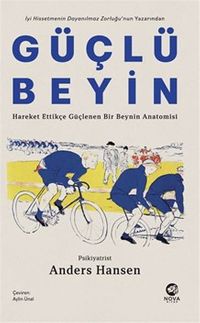 Güçlü Beyin: Hareket Ettikçe Güçlenen Bir Beynin Anatomisi