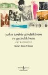Yakın Tarihte G&ouml;rd&uuml;klerim ve Ge&ccedil;irdiklerim Cilt II:1918-1922