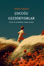 Çocuğu Gezdiriyorlar & Çocuk ve Çocukluğun Doğası Üstüne