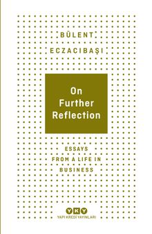 On Further Reflection - Essays From A Life In Business