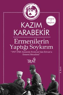 Ermenilerin Yaptığı Soykırım & 1917-1920 Arasında Erzincan'dan Erivan'a Ermeni Mezalimi