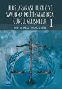 Uluslararası Hukuk ve Savunma Politikalarında Güncel Gelişmeler