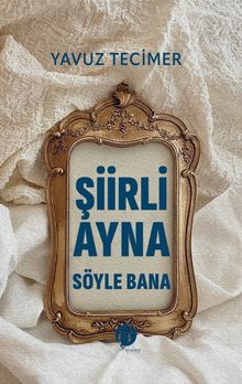 Şiirli Ayna Söyle Bana
