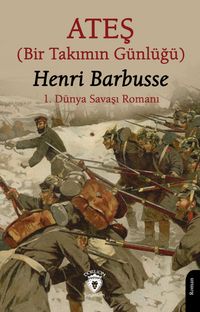 Ateş (Bir Takımın Günlüğü) & 1. Dünya Savaşı Romanı)