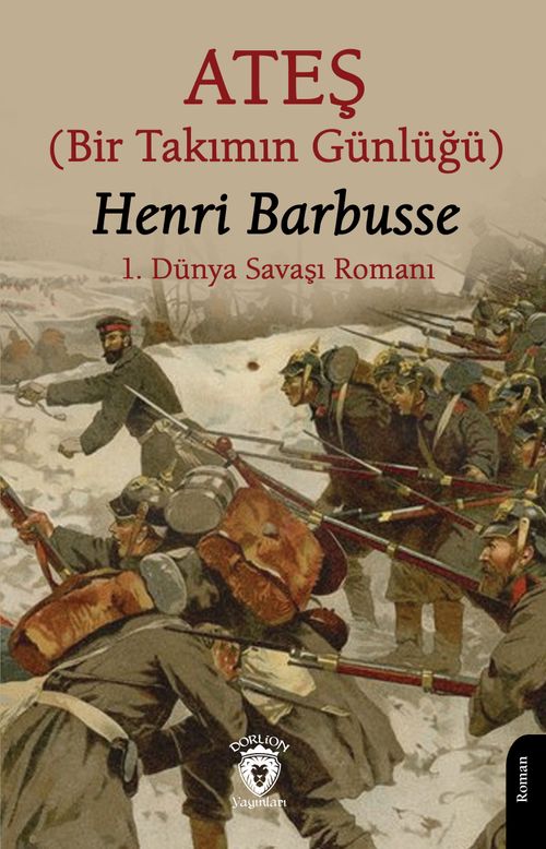 Ateş (Bir Takımın Günlüğü) & 1. Dünya Savaşı Romanı)