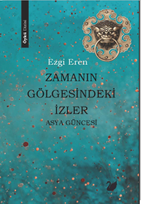 Zamanın Gölgesindeki İzler & Asya Güncesi