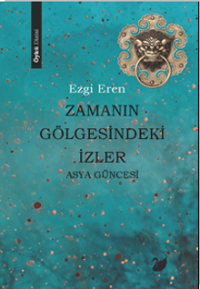 Zamanın Gölgesindeki İzler & Asya Güncesi 