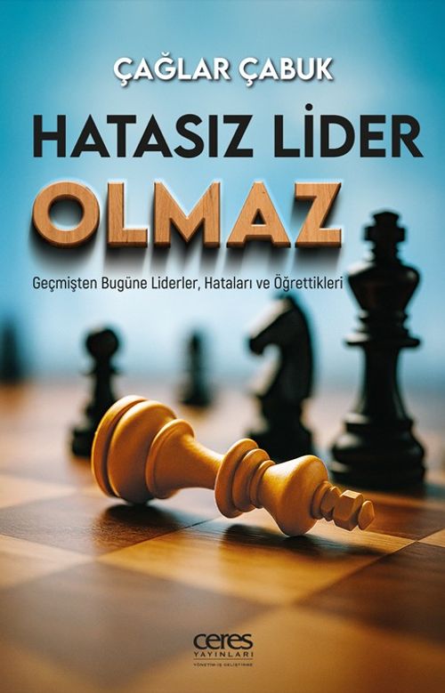 Hatasız Lider Olmaz & Geçmişten Bugüne Liderler, Hataları ve Öğrettikleri