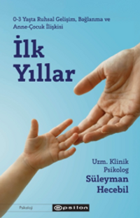 İlk Yıllar & 0-3 Yaşta Ruhsal Gelişim, Bağlanma ve Anne-Çocuk İlişkisi