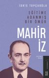 Eğitime Adanmış Bir &Ouml;m&uuml;r:Mahir İz