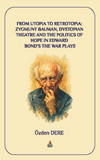 From Utopia to Retrotopia: Zygmunt Bauman, Dystopian Theatre and the Politics of Hope in Edward Bond&rsquo;s the War Plays