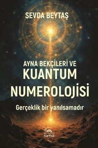 Ayna Bekçileri ve Kuantum Numerolojisi & Gerçeklik Bir Yanılsamadır