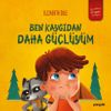 Ben Kaygıdan Daha G&uuml;&ccedil;l&uuml;y&uuml;m