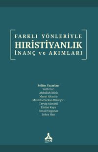 Farklı Yönleriyle Hıristiyanlık İnanç ve Akımlar