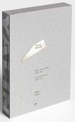 Yalın Şeyler & Ömer Selçuk Baz, Okan Bal, Yalın Mimarlık (2005-2025)