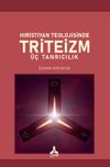 Hıristiyan Teolojisinde Triteizm &Uuml;&ccedil; Tanrıcılık