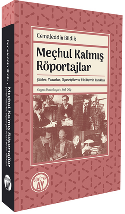 Meçhul Kalmış Röportajlar & Şairler, Yazarlar, Siyasetçiler ve Eski Devrin Tanıkları