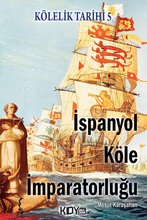Kölelik Tarihi 5 : İspanyol Köle İmparatorluğu