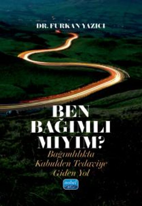 Ben Bağımlı Mıyım? & Bağımlılıkta Kabulden Tedaviye Giden Yol