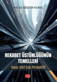 Rekabet Üstünlüğünün Temelleri & Yapay Zeka Çağı Perspektifi