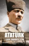 Atatürk &amp; 1- Lozan, Cumhuriyet, İsyan