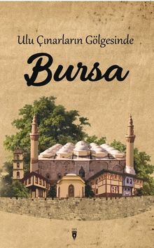 Ulu Çınarların Gölgesinde Bursa