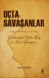 U&ccedil;ta Savaşanlar & Hatay&rsquo;da Kuva-yı Milliye Dedebeyoğlu Hakkı Bey ve Silah Arkadaşları