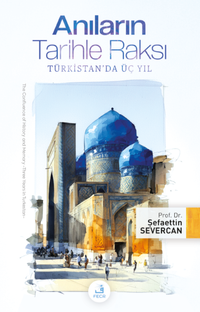 Anıların Tarihle Raksı & Türkistan'da Üç Yıl