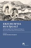 Erzurum'da Rus İşgali & 1878 Rus İşgali Valisi T&uuml;mgeneral Sergey ve Eşi Varvara Duhovskaya'nın Erzurum Anıları