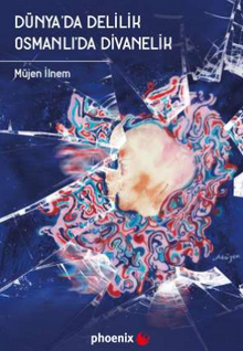 Dünya'da Delilik & Osmanlı'da Divanelik