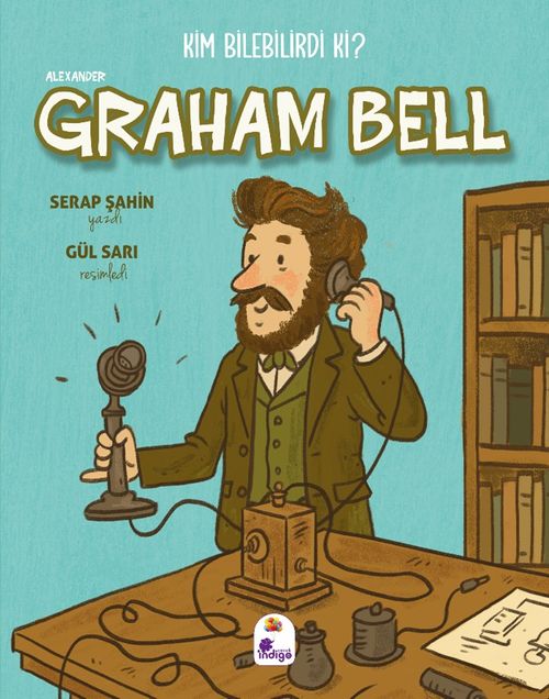 Kim Bilebilirdi ki? / Alexander Graham Bell