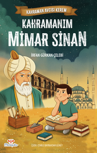 Kahraman Avcısı Kerem / Kahramanım Mimar Sinan