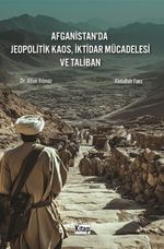 Afganistan'da Jeopolitik Kaos, İktidar Mücadelesi ve Taliban