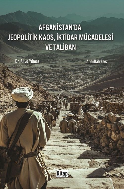 Afganistan'da Jeopolitik Kaos, İktidar Mücadelesi ve Taliban