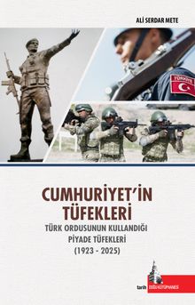 Cumhuriyetin Tüfekleri & Türk Ordusunun  Kullandığı Piyade Tüfekleri (1923-2025)