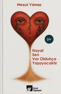Hayat Sen Var Oldukça Yaşayacaktır