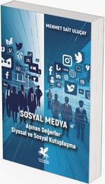 Sosyal Medya & Aşınan Değerler Siyasal ve Sosyal Kutuplaşma