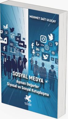 Sosyal Medya & Aşınan Değerler Siyasal ve Sosyal Kutuplaşma